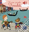 Il mio piccolo Vivaldi. Libro sonoro libro