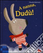 A nanna, Dudù! Ediz. illustrata libro