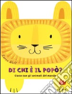 Di chi è il popò? Gioca con gli animali del mondo. Ediz. a colori libro