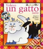 Volevo un gatto nero. Ediz. a colori. Con CD Audio libro