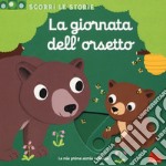 La giornata dell'orsetto. Scorri le storie. Ediz. a colori libro