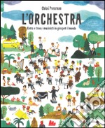 L'orchestra. Cerca e trova i musicisti in giro per il mondo. Ediz. a colori