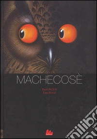 Machecosè. Ediz. a colori libro