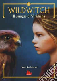 Il sangue di Viridiana. Wildwitch. Vol. 2 libro
