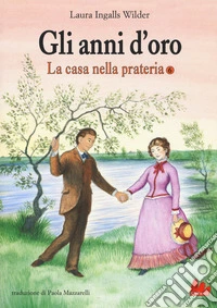 Gli anni d'oro. La casa nella prateria. Vol. 6 libro