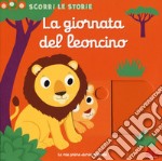 La giornata del leoncino. Scorri le storie. Ediz. a colori libro