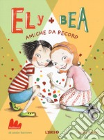 Amiche da record. Ely + Bea. Vol. 3