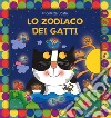 Lo zodiaco dei gatti. Ediz. a colori libro