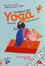 Giochiamo allo yoga. Ediz. a colori libro