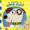 Cagnolino, come stai? Scorri e ridi. Ediz. a colori libro