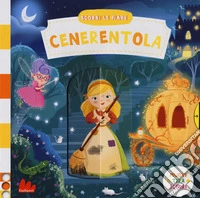 Cenerentola. Scorri le fiabe. Ediz. a colori