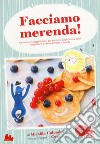 Facciamo merenda! 60 ricette e suggerimenti per spuntini appetitosi e sani da gustare a casa o portare a scuola libro di Colombo Miralda