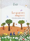 Le quattro stagioni. Ediz. a colori libro di Kim Inkyeong Kim Sunkyung