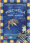 Pulcinella e il pesce magico. DVD. Con CD-Audio libro di Luzzati Emanuele Gianini Giulio