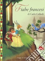 Fiabe francesi. Ediz. illustrata libro