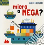 Micro o mega? Ediz. a colori libro