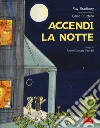 Accendi la notte. Ediz. a colori libro