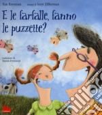 E le farfalle, fanno le puzzette? Ediz. a colori libro