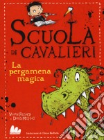 La pergamena magica. Scuola di cavalieri. Vol. 1 libro