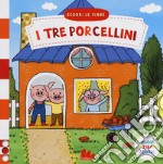 I tre porcellini. Scorri le fiabe. Ediz. a colori libro