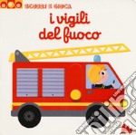 I vigili del fuoco. Scorri e gioca. Ediz. a colori libro