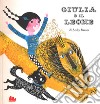 Giulia e il leone. Ediz. a colori libro