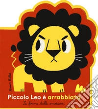 Piccolo Leo è arrabbiato. Le forme delle emozioni. Ediz. a colori libro