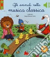 Gli animali nella musica classica. Ediz. a colori libro di Collet Emilie Cordier Séverine