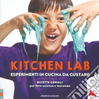 Kitchen lab. Esperimenti in cucina da gustare. Ricette geniali per fare scienza e merenda libro