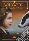 La vendetta di Kimera. Wildwitch. Vol. 3 libro