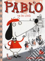 Pablo va in città. Ediz. a colori libro