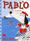 Pablo in vacanza. Ediz. a colori libro