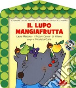 Il lupo mangiafrutta. Ediz. a colori. Con CD-Audio libro