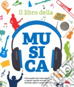 Il libro della musica. Tutto quello che c'è da sapere su generi, epoche, strumenti, tecniche, opere e compositori. Con CD Audio libro