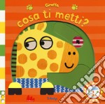 Giraffa, cosa ti metti? Scorri e ridi. Ediz. a colori libro