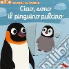 Ciao, sono il pinguino pulcino. Scorri le storie libro