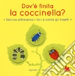 Dov'è finita la coccinella? Sbircia attraverso i fori e conta gli insetti. Ediz. a colori libro