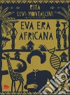 Eva era africana. Nuova ediz. libro