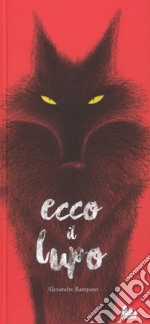 Ecco il lupo. Ediz. a colori libro