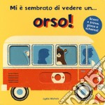 Mi è sembrato di vedere un... orso! Ediz. a colori libro