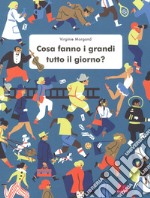 Cosa fanno i grandi tutto il giorno? libro