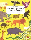 Cosa fanno gli animali tutto il giorno? Ediz. a colori libro