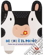 Di chi è il popò? Gioca con gli animali della fattoria. Ediz. a colori libro