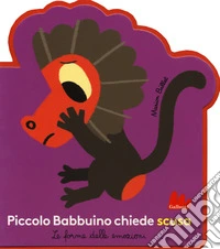 Piccolo babbuino chiede scusa. Le forme delle emozioni. Ediz. a colori libro