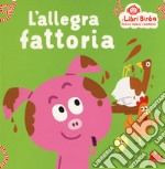 L'allegra fattoria. Ediz. a colori libro