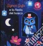 Signor Gufo e la festa del bosco. Lucciolibri. Ediz. a colori