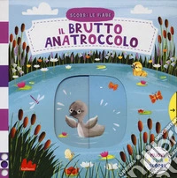 Il brutto anatroccolo. Scorri le fiabe. Ediz. a colori