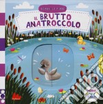 Il brutto anatroccolo. Scorri le fiabe. Ediz. a colori libro