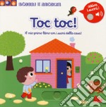 Toc toc! Il mio primo libro sonoro con i suoni della casa. Scorri e ascolta. Ediz. a colori libro