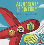 Allacciate le cinture! Ediz. a colori libro